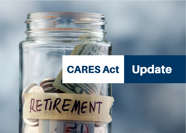 CARES Act Update Retirement Plan Distribution Relief